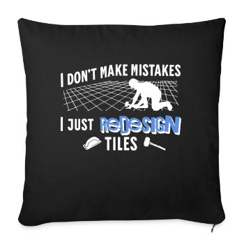 Tiler I Don't Make Mistakes Fliesenleger - Sofa pillowcase 17,3'' x 17,3'' (45 x 45 cm) - black - Front
