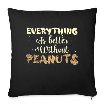 Everything Is better Without Peanuts Nut Allergic - Sofakissenbezug 45 x 45 cm - Schwarz - Vorne