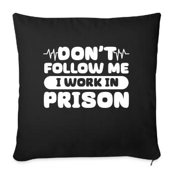 Dont Follow Me - Funny Correctional Nurse Prison - Sofakissenbezug 45 x 45 cm - Schwarz - Vorne