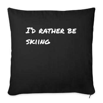 I'd rather be skiing - Sofa pillowcase 17,3'' x 17,3'' (45 x 45 cm) - black - Front