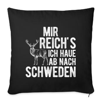 Mir Reichts Ich Haue Ab Nach Schweden Skandinavien - Sofakissenbezug 45 x 45 cm - Schwarz - Vorne