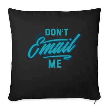 Don't Email Me - Humor in the Office - Sofa pillowcase 17,3'' x 17,3'' (45 x 45 cm) - black - Front