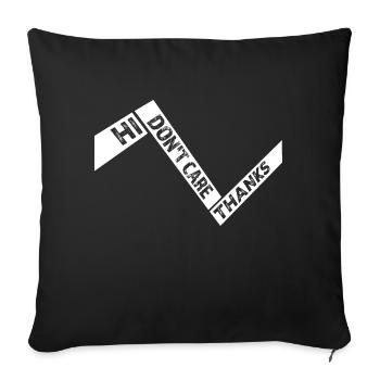 Hi I Don't Care Thanks Funny Cheeky Saying - Sofa pillowcase 17,3'' x 17,3'' (45 x 45 cm) - black - Front