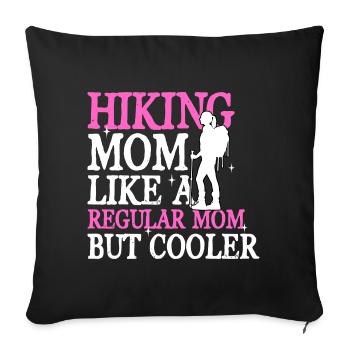 Hiking Mom Like A Regular Mom But Cooler - Sofakissenbezug 45 x 45 cm - Schwarz - Vorne