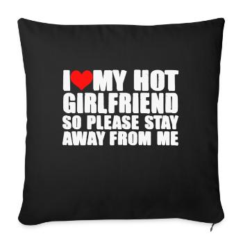 I LOVE MY HOT GIRLFRIEND - Sofa pillowcase 17,3'' x 17,3'' (45 x 45 cm) - black - Front