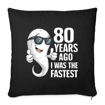 Il y a 80 ans, j’étais le plus rapide - Lustiger Spruch - Housse de coussin décorative 45 x 45 cm - noir - Devant