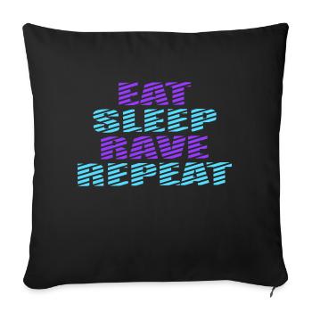Eat Sleep Rave Repeat Essen Schlafen Raven Spruch - Sofakissenbezug 45 x 45 cm - Schwarz - Vorne