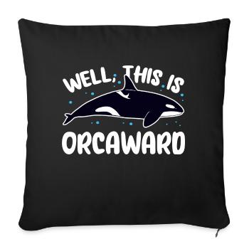 Well This Is Orcaward Killer Whaler Orca - Sofakissenbezug 45 x 45 cm - Schwarz - Vorne