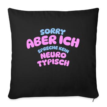 SORRY BUT I DON'T SPEAK NEURO TYPICAL - Sofa pillowcase 17,3'' x 17,3'' (45 x 45 cm) - black - Front