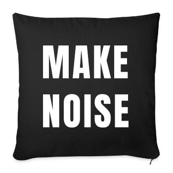 Make Noise Motivation Power Energy Mindset Quote - Sofa pillowcase 17,3'' x 17,3'' (45 x 45 cm) - black - Front