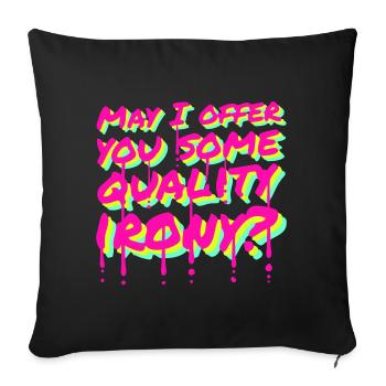 May I Offer You Some Quality Irony Lustiger Spruch - Sofa pillowcase 17,3'' x 17,3'' (45 x 45 cm) - black - Front