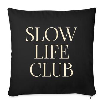 Slow Life Club – living decelerated - Sofa pillowcase 17,3'' x 17,3'' (45 x 45 cm) - black - Front