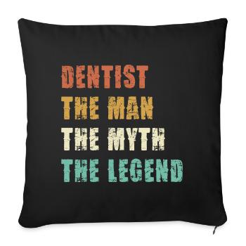 Dentist The Man The Myth The Legend - Sofakissenbezug 45 x 45 cm - Schwarz - Vorne