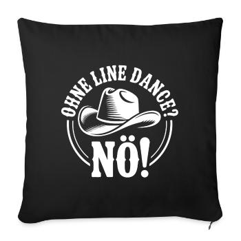 Leben ohne Line Dance - Niemals - Sofakissenbezug 45 x 45 cm - Schwarz - Vorne