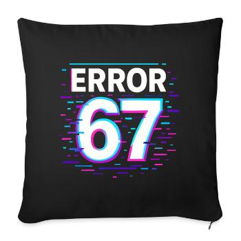 Error 67 Six Seven Glitch Cyber Meme Gift Idea - Sofa pillowcase 17,3'' x 17,3'' (45 x 45 cm) - black - Front