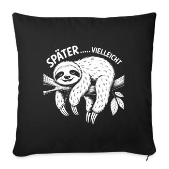 Lustiges Faultier - später vielleicht - Sofakissenbezug 45 x 45 cm - Schwarz - Vorne