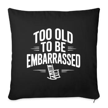 Too Old To Be Embarrassed - Sofa pillowcase 17,3'' x 17,3'' (45 x 45 cm) - black - Front