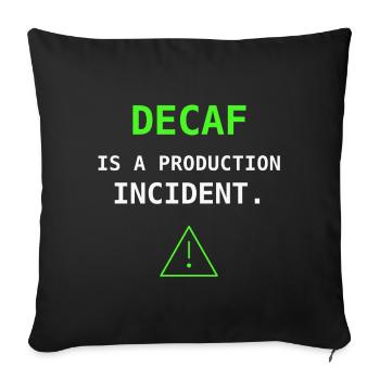 Decaf Is A Production Incident IT Coffee Humor - Sofa pillowcase 17,3'' x 17,3'' (45 x 45 cm) - black - Front