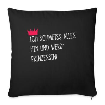 Ich schmeiss alles hin werd prinzessin spruch schu - Sofakissenbezug 45 x 45 cm - Schwarz - Vorne