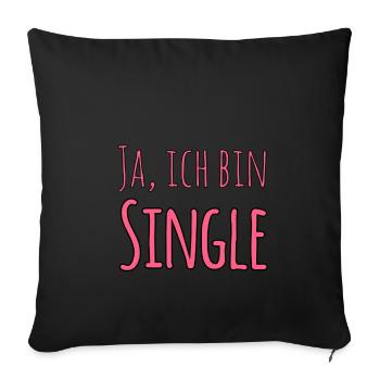 Ja, ich bin Single - Sofakissenbezug 45 x 45 cm - Schwarz - Vorne