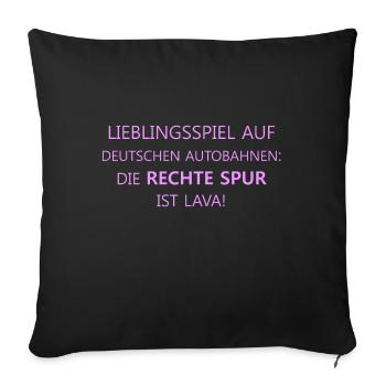 Autobahn | Auto fahren | rechte Spur | Geschenk - Sofakissenbezug 45 x 45 cm - Schwarz - Vorne