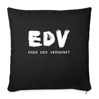 EDV Ende der Vernunft - Sofakissenbezug 45 x 45 cm - Schwarz - Vorne