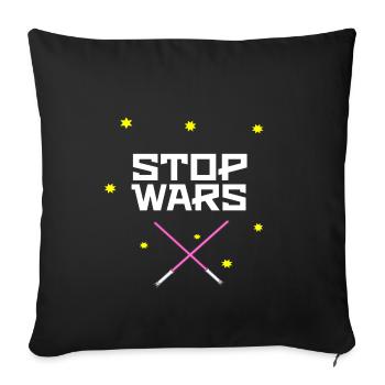 Stop Wars Gift Idea - Sofa pillowcase 17,3'' x 17,3'' (45 x 45 cm) - black - Front