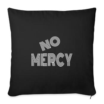No Mercy Gift Idea - Sofa pillowcase 17,3'' x 17,3'' (45 x 45 cm) - black - Front