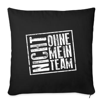 nicht ohne mein team - Sofakissenbezug 45 x 45 cm - Schwarz - Vorne