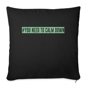 #You need to calm down - Green one - Sofa pillowcase 17,3'' x 17,3'' (45 x 45 cm) - black - Front
