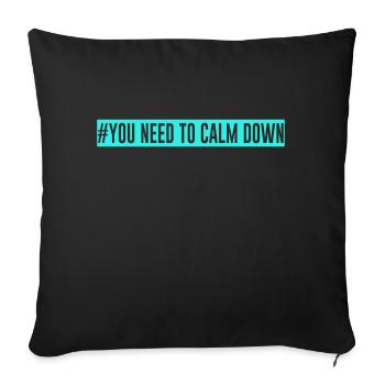 #You need to calm down - turquoise - Sofa pillowcase 17,3'' x 17,3'' (45 x 45 cm) - black - Front