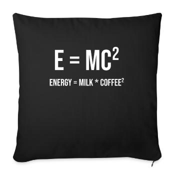 E=MC² - ENERGIE = MILCH * KAFFEE² - Sofakissenbezug 45 x 45 cm - Schwarz - Vorne
