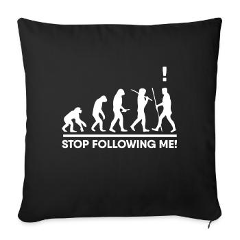 stoppe mich zu verfolgen evolution lustig geschenk - Sofakissenbezug 45 x 45 cm - Schwarz - Vorne