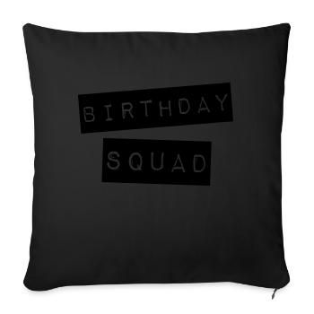 Birthday Squad - Sofa pillowcase 17,3'' x 17,3'' (45 x 45 cm) - black - Front