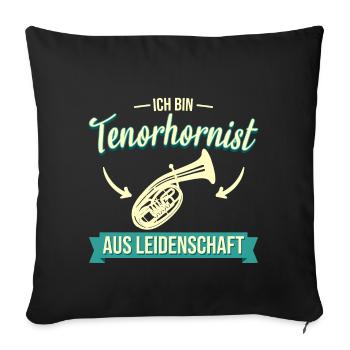 Tenorhorn Blasinstrument Tenorhornist Spruch - Sofakissenbezug 45 x 45 cm - Schwarz - Vorne