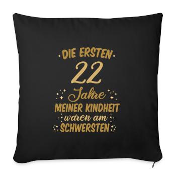 Geburtstag 22 Geburtstag Kindheit Spruch Party - Sofakissenbezug 45 x 45 cm - Schwarz - Vorne