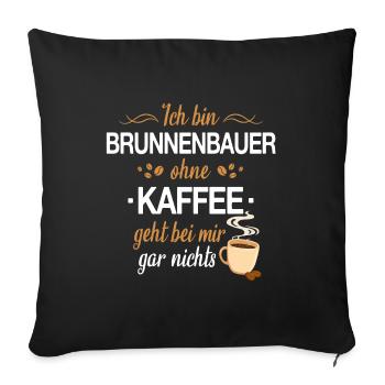 Brunnenbauer Brunnenbau Bauarbeiter Beruf Spruch - Sofakissenbezug 45 x 45 cm - Schwarz - Vorne