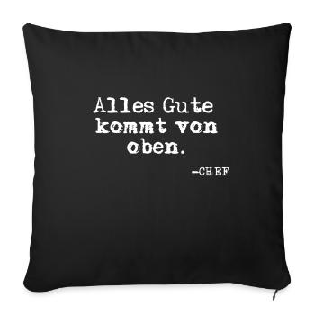 Alles Gute kommt von oben. Chef Phrase - Sofakissenbezug 45 x 45 cm - Schwarz - Vorne