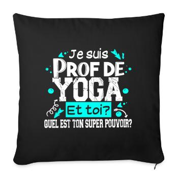 Prof Professeur Yoga Métier Zen Méditation Humour - Housse de coussin décorative 45 x 45 cm - noir - Devant