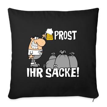 Prost ihr Säcke - Sofakissenbezug 45 x 45 cm - Schwarz - Vorne