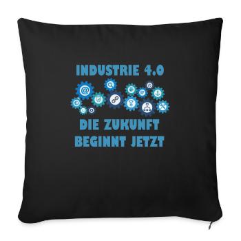 Industrie 4.0 Die Zukunft beginnt jetzt Geschenk - Sofakissenbezug 45 x 45 cm - Schwarz - Vorne