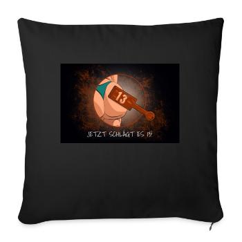 Jetzt schlägt es aber 13 Sprüche Redewendung fun - Sofakissenbezug 45 x 45 cm - Schwarz - Vorne