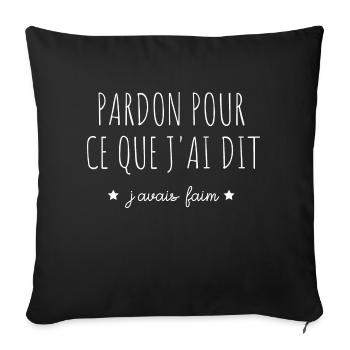 pardon pour ce que j'ai dit j'avais faim - Housse de coussin décorative 45 x 45 cm - noir - Devant