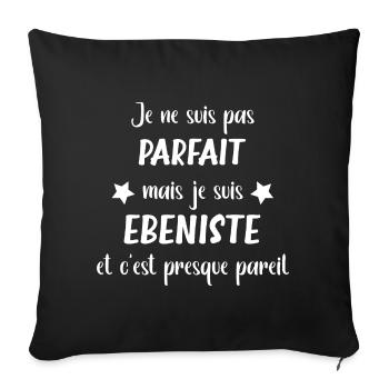 Je ne suis pas parfait mais ébéniste - Housse de coussin décorative 45 x 45 cm - noir - Devant