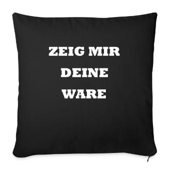 Zeig mir deine Ware I Gothic Spruch Handel - Sofakissenbezug 45 x 45 cm - Schwarz - Vorne