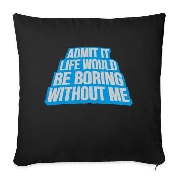 vie ennuyeuse sans moi - Housse de coussin décorative 45 x 45 cm - noir - Devant