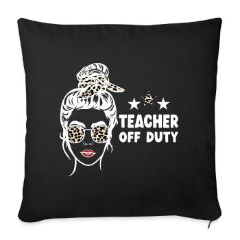 Teacher Off Duty Lehrer außer Dienst - Sofakissenbezug 45 x 45 cm - Schwarz - Vorne