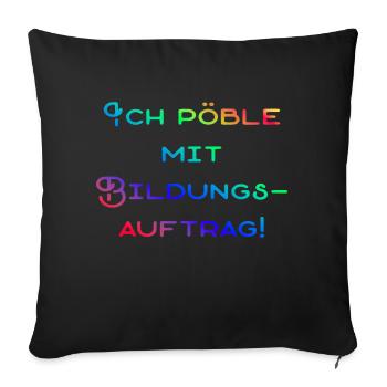 Pöbliger Bildungsauftrag - Sofakissenbezug 45 x 45 cm - Schwarz - Vorne