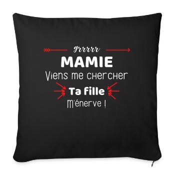 Mamie viens me chercher ta fille m'énerve - Housse de coussin décorative 45 x 45 cm - noir - Devant