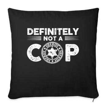 definitely not a a cop sheriff badge Design - Sofakissenbezug 45 x 45 cm - Schwarz - Vorne